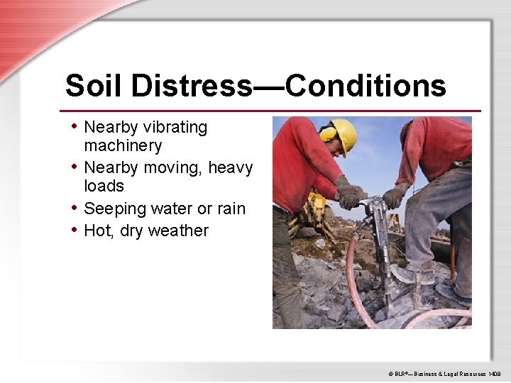 Soil Distress—Conditions • Nearby vibrating machinery • Nearby moving, heavy loads • Seeping water