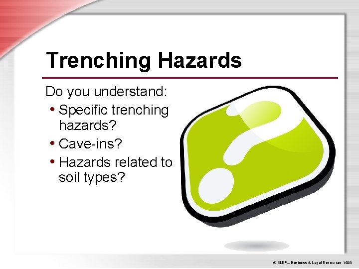 Trenching Hazards Do you understand: • Specific trenching hazards? • Cave-ins? • Hazards related
