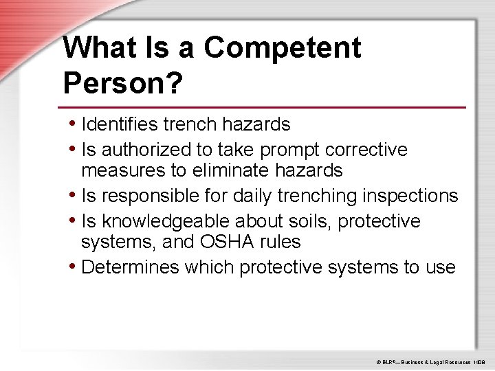 What Is a Competent Person? • Identifies trench hazards • Is authorized to take