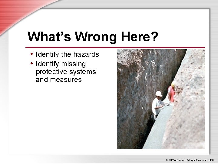What’s Wrong Here? • Identify the hazards • Identify missing protective systems and measures