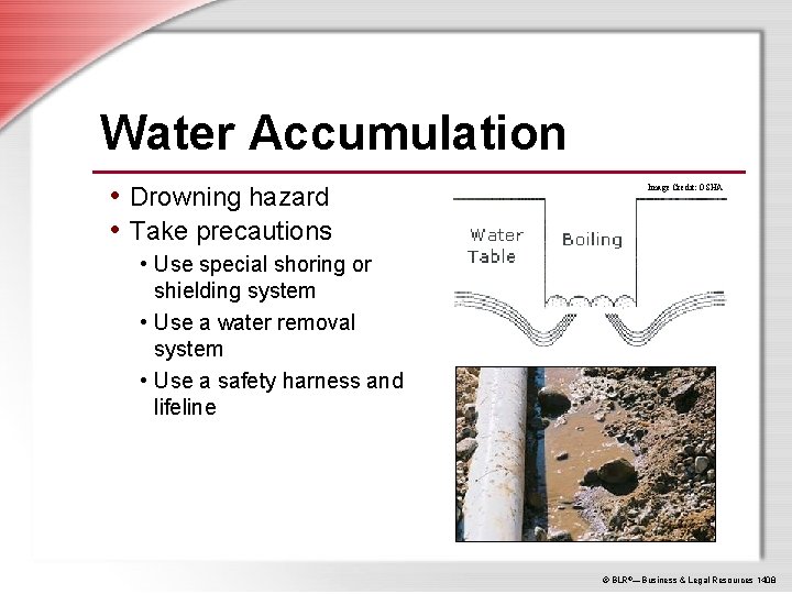 Water Accumulation • Drowning hazard • Take precautions Image Credit: OSHA • Use special