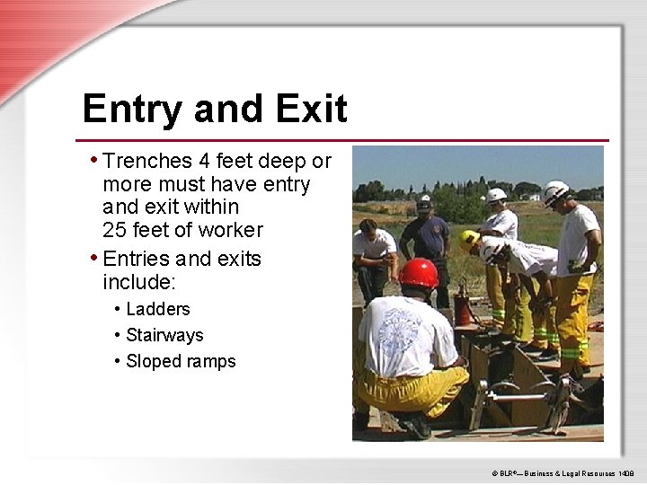 Entry and Exit • Trenches 4 feet deep or more must have entry and