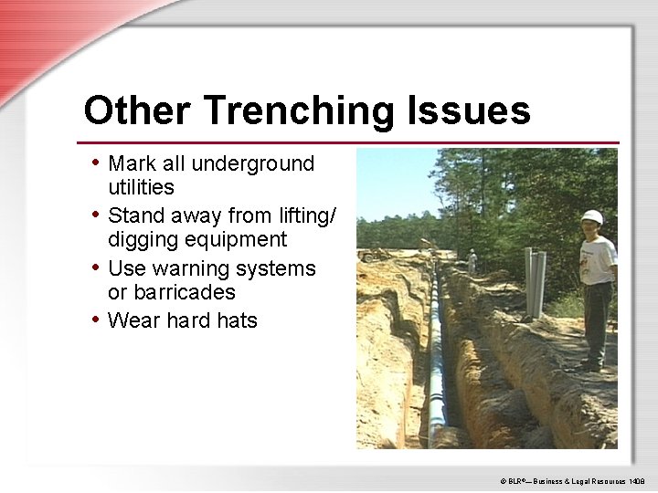 Other Trenching Issues • Mark all underground utilities • Stand away from lifting/ digging