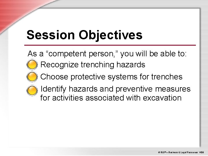 Session Objectives As a “competent person, ” you will be able to: Recognize trenching