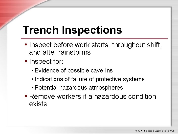 Trench Inspections • Inspect before work starts, throughout shift, and after rainstorms • Inspect