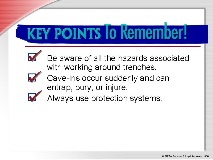 Key Points to Remember Be aware of all the hazards associated with working around