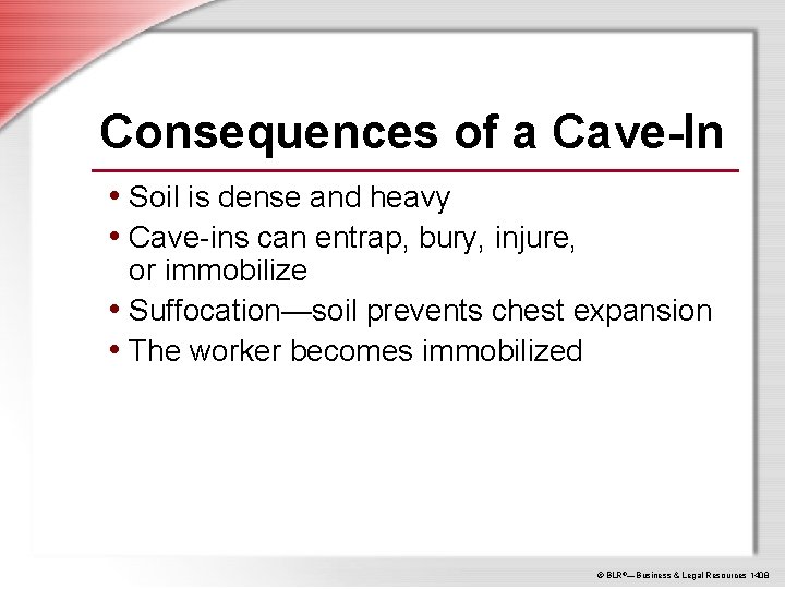 Consequences of a Cave-In • Soil is dense and heavy • Cave-ins can entrap,