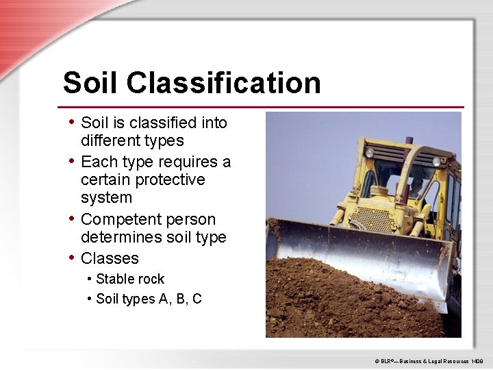 Soil Classification • Soil is classified into different types • Each type requires a