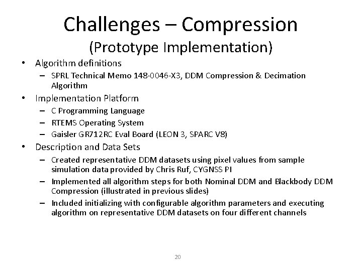 Challenges – Compression (Prototype Implementation) • Algorithm definitions – SPRL Technical Memo 148 -0046
