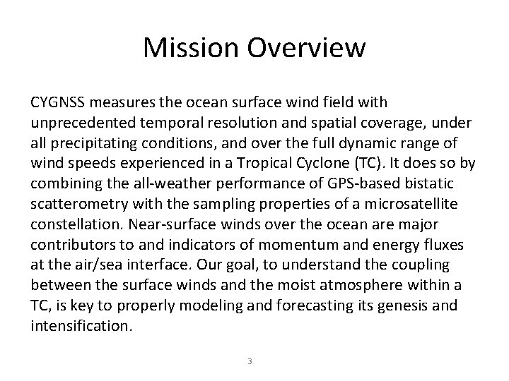 Mission Overview CYGNSS measures the ocean surface wind field with unprecedented temporal resolution and