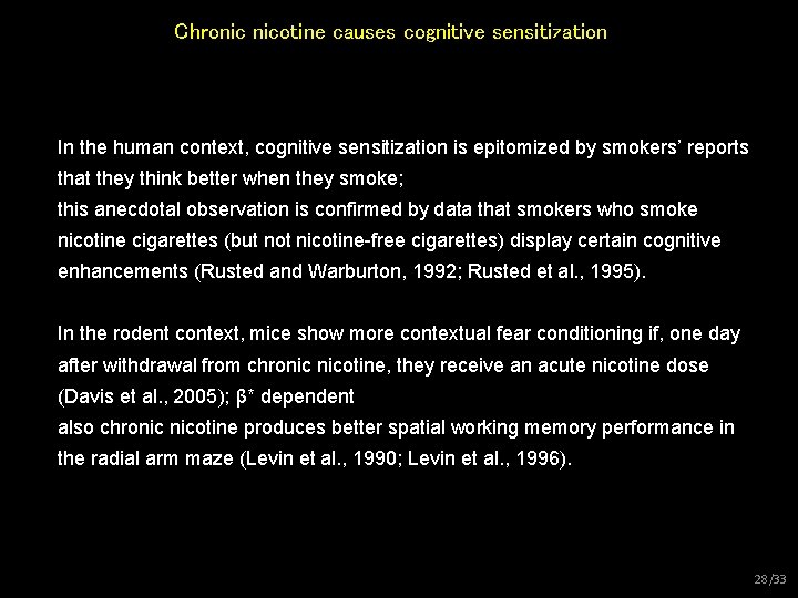 Chronic nicotine causes cognitive sensitization In the human context, cognitive sensitization is epitomized by