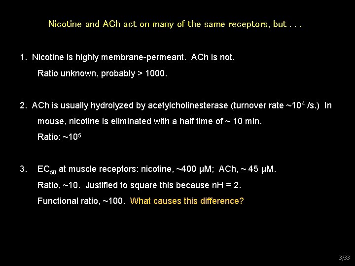 Nicotine and ACh act on many of the same receptors, but. . . 1.