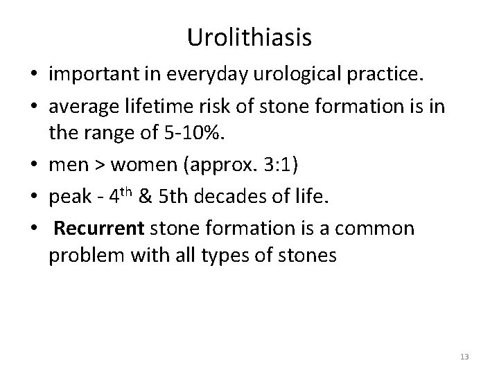 Urolithiasis • important in everyday urological practice. • average lifetime risk of stone formation