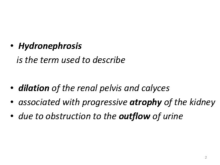  • Hydronephrosis is the term used to describe • dilation of the renal