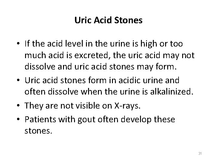 Uric Acid Stones • If the acid level in the urine is high or