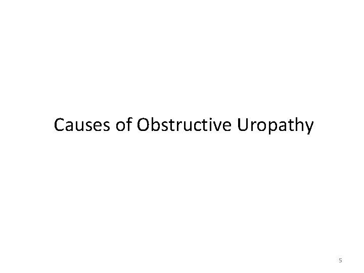 Causes of Obstructive Uropathy 5 