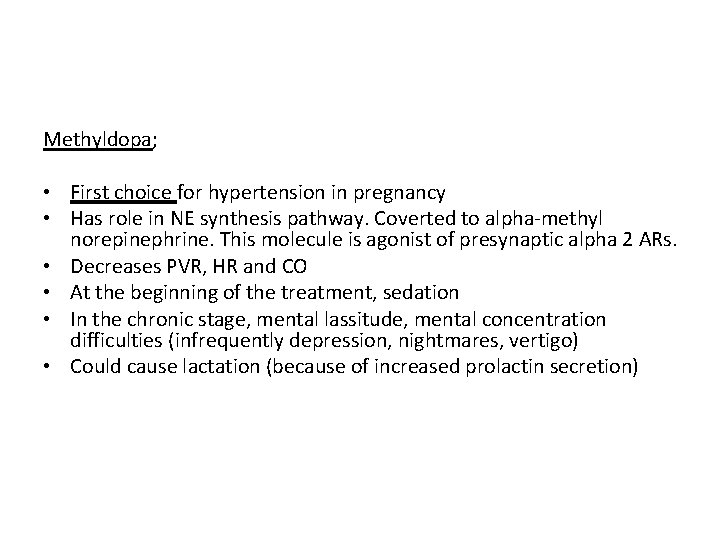 Methyldopa; • First choice for hypertension in pregnancy • Has role in NE synthesis