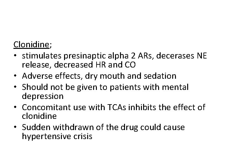 Clonidine; • stimulates presinaptic alpha 2 ARs, decerases NE release, decreased HR and CO