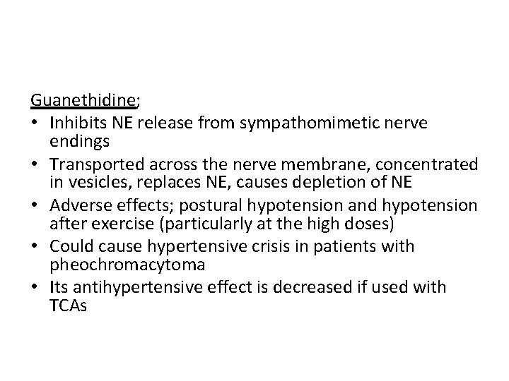 Guanethidine; • Inhibits NE release from sympathomimetic nerve endings • Transported across the nerve