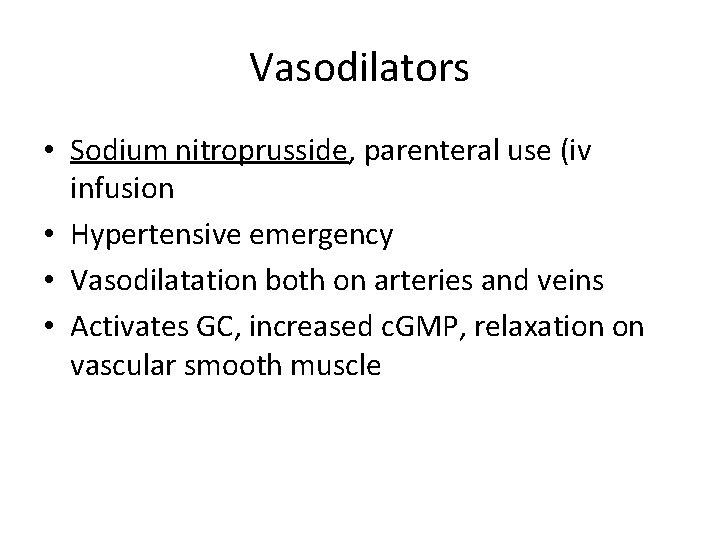 Vasodilators • Sodium nitroprusside, parenteral use (iv infusion • Hypertensive emergency • Vasodilatation both