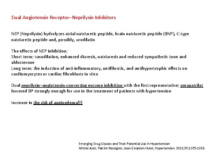 Dual Angiotensin Receptor–Neprilysin Inhibitors NEP (Neprilysin) hydrolyzes atrial natriuretic peptide, brain natriuretic peptide (BNP),