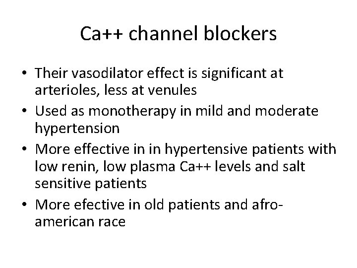 Ca++ channel blockers • Their vasodilator effect is significant at arterioles, less at venules