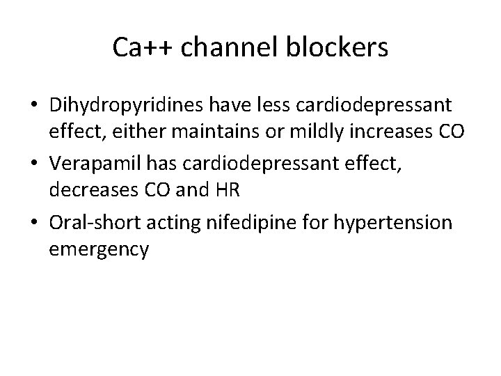 Ca++ channel blockers • Dihydropyridines have less cardiodepressant effect, either maintains or mildly increases