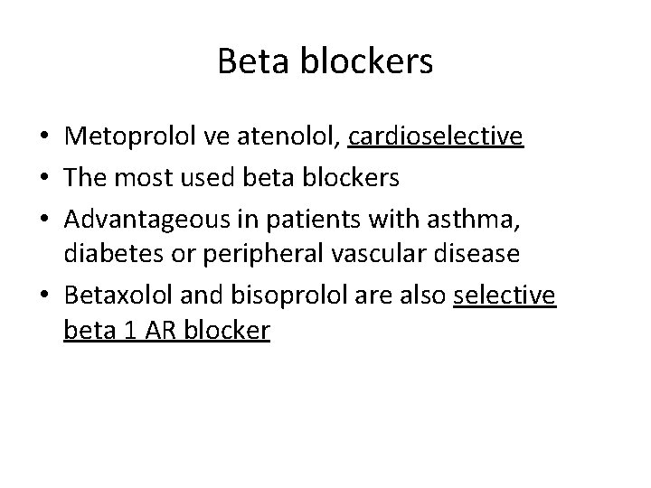Beta blockers • Metoprolol ve atenolol, cardioselective • The most used beta blockers •