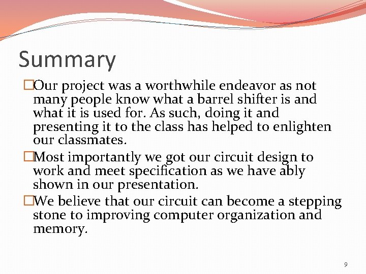 Summary �Our project was a worthwhile endeavor as not many people know what a