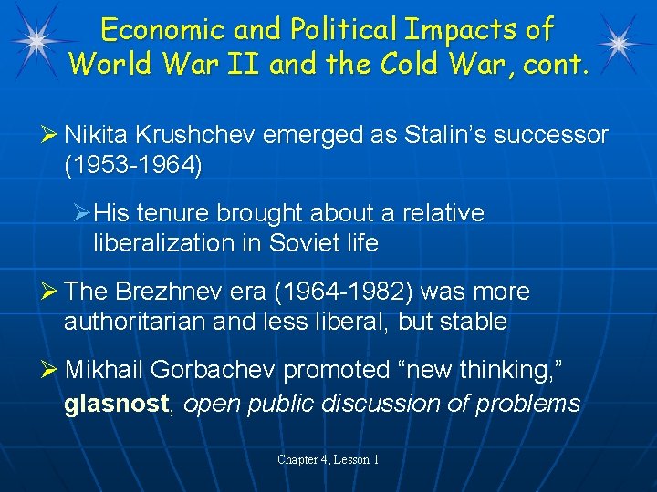 Economic and Political Impacts of World War II and the Cold War, cont. Ø Economic and Political Impacts of World War II and the Cold War, cont. Ø