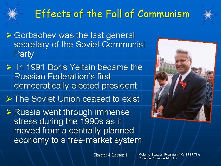 Effects of the Fall of Communism Ø Gorbachev was the last general secretary of Effects of the Fall of Communism Ø Gorbachev was the last general secretary of