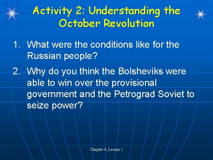 Activity 2: Understanding the October Revolution 1. What were the conditions like for the Activity 2: Understanding the October Revolution 1. What were the conditions like for the