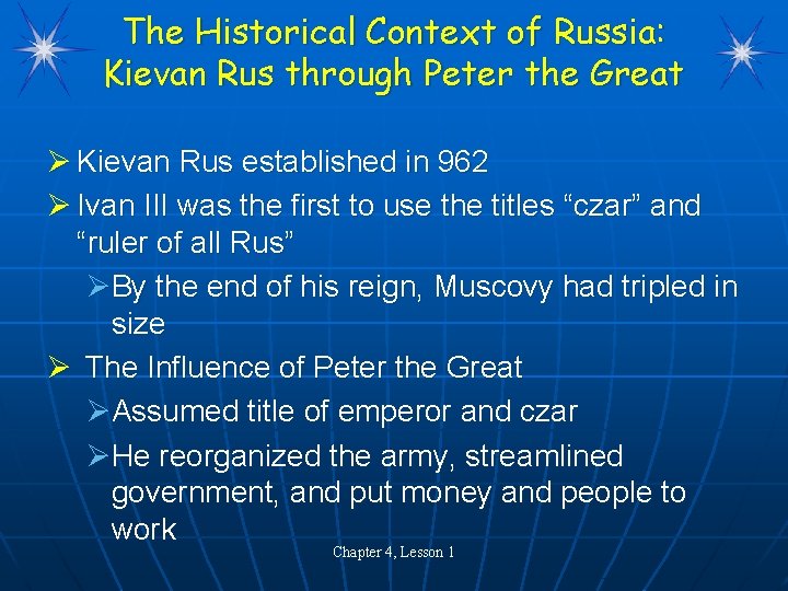 The Historical Context of Russia: Kievan Rus through Peter the Great Ø Kievan Rus The Historical Context of Russia: Kievan Rus through Peter the Great Ø Kievan Rus