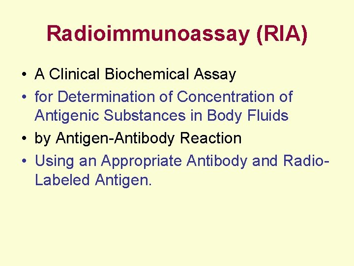 Radioimmunoassay (RIA) • A Clinical Biochemical Assay • for Determination of Concentration of Antigenic