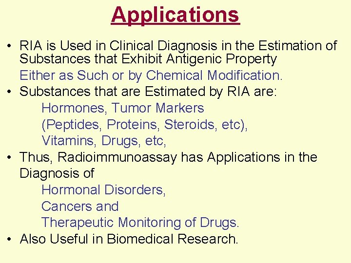 Applications • RIA is Used in Clinical Diagnosis in the Estimation of Substances that