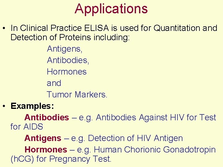 Applications • In Clinical Practice ELISA is used for Quantitation and Detection of Proteins