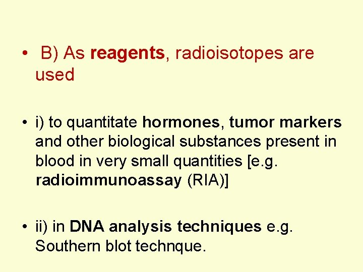  • B) As reagents, radioisotopes are used • i) to quantitate hormones, tumor