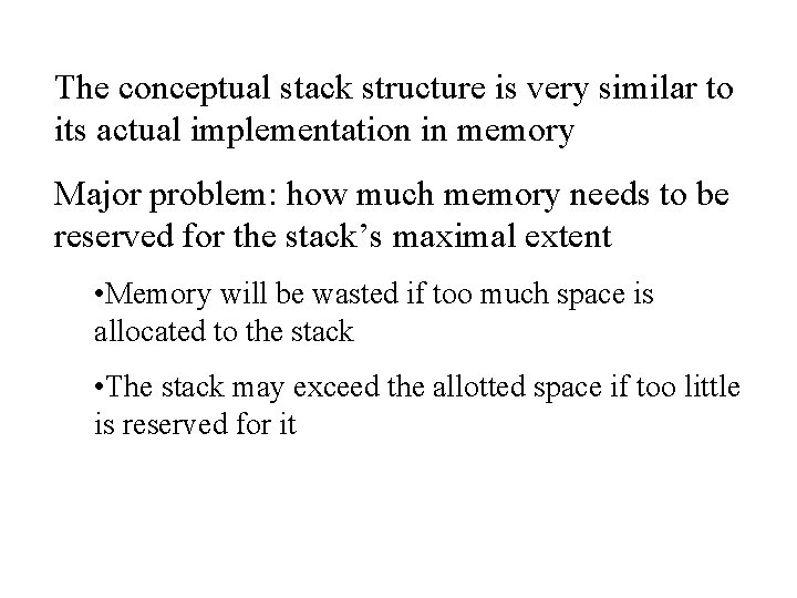 The conceptual stack structure is very similar to its actual implementation in memory Major