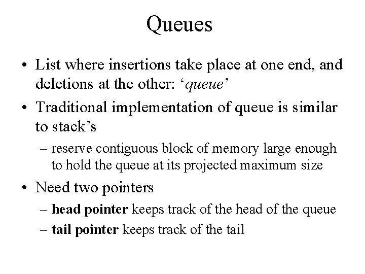 Queues • List where insertions take place at one end, and deletions at the