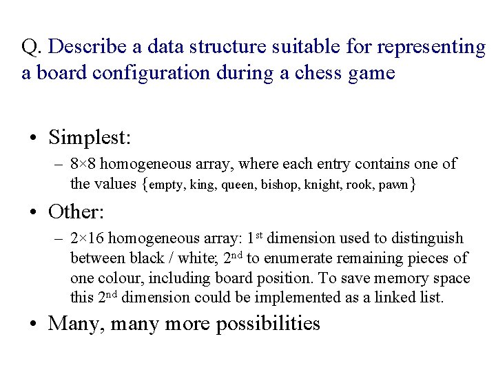 Q. Describe a data structure suitable for representing a board configuration during a chess