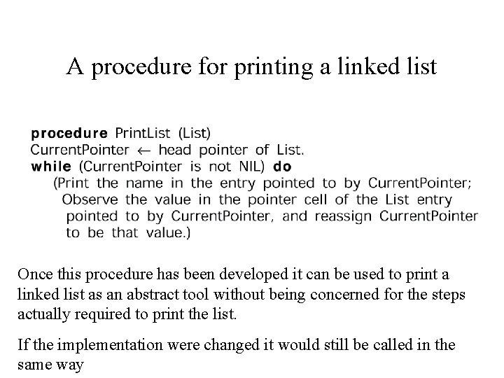 A procedure for printing a linked list Once this procedure has been developed it