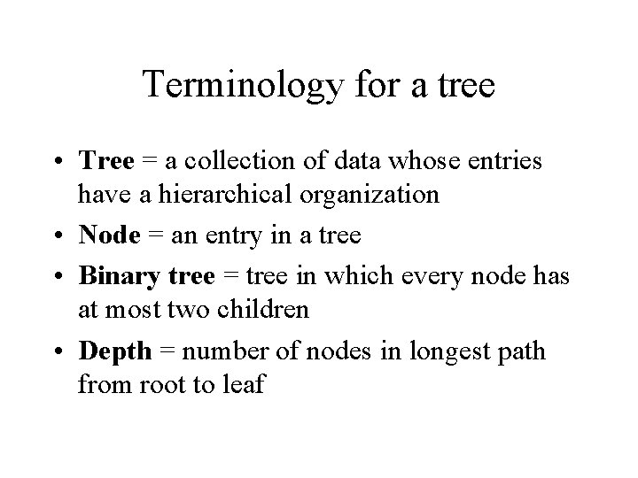 Terminology for a tree • Tree = a collection of data whose entries have Terminology for a tree • Tree = a collection of data whose entries have