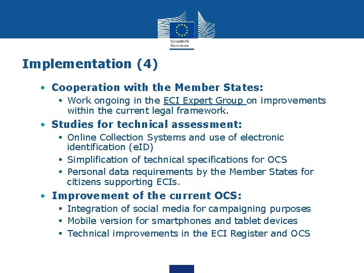 Implementation (4) • Cooperation with the Member States: § Work ongoing in the ECI