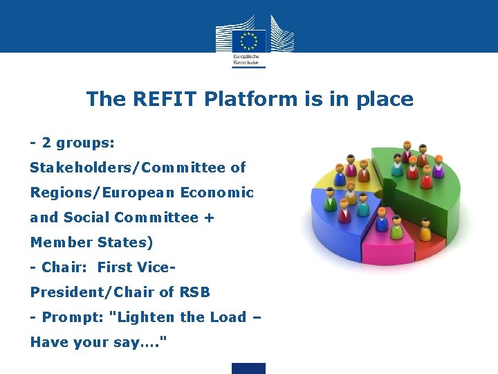 The REFIT Platform is in place - 2 groups: Stakeholders/Committee of Regions/European Economic and