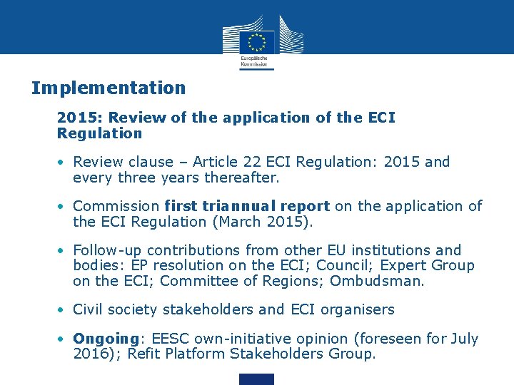 Implementation 2015: Review of the application of the ECI Regulation • Review clause –