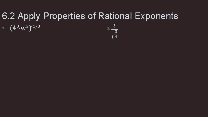 6. 2 Apply Properties of Rational Exponents • (43 w 3)-1/3 • 