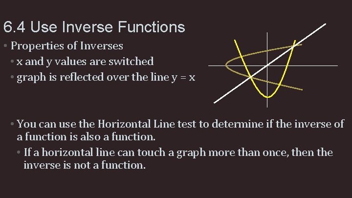 6. 4 Use Inverse Functions • Properties of Inverses • x and y values