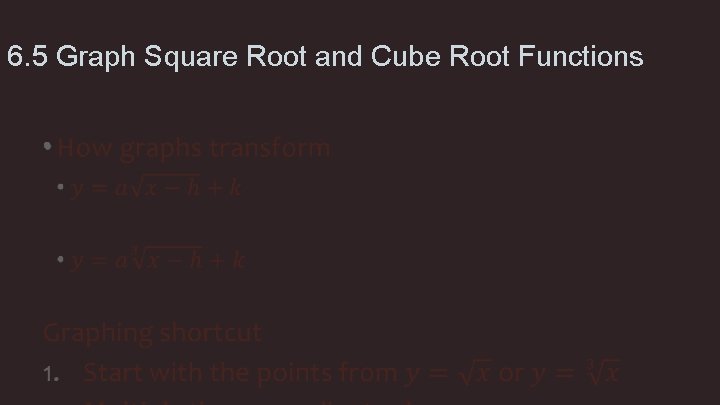 6. 5 Graph Square Root and Cube Root Functions • 