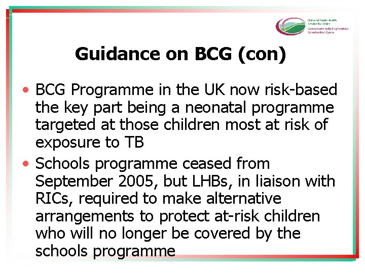 Guidance on BCG (con) • BCG Programme in the UK now risk-based the key