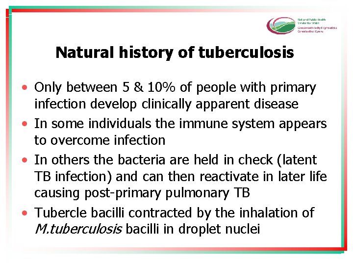 Natural history of tuberculosis • Only between 5 & 10% of people with primary
